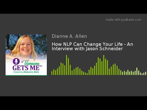 How NLP Can Change Your Life - An Interview with Jason Schneider