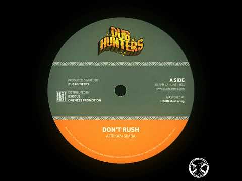 Afrikan Simba - Don't Rush + Dub 7" Dub Hunters Records 2022 - DUB