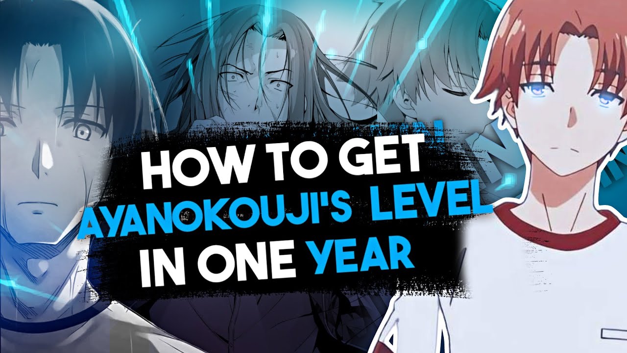 Get To Ayanokoji Kiyotaka's Level In 1 Year (Create a White Room)