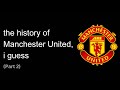 the entire history of Manchester United, i guess (Part 2)