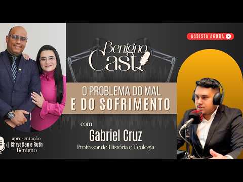 The Problem of Evil and Suffering with Gabriel Cruz - BENIGNO CAST | MISS. RUTH BENIGNO
