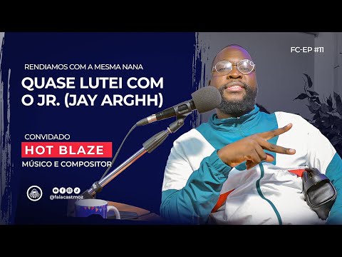 HOT BLAZE (Músico, Compositor, Influencer Digital) FalaCast #11