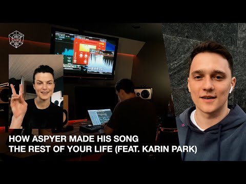 HOW ASPYER MADE HIS SONG THE REST OF YOUR LIFE (FEAT. KARIN PARK)