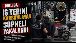  İş Yerini Kurşunlayan Şüpheli Yakalandı