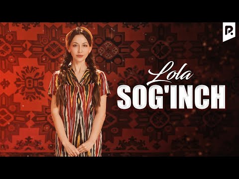 Lola - Sog'inch | Лола - Согинч