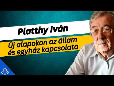 Pirkadat: Platthy Iván – Új alapokon az állam és egyház kapcsolata