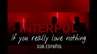 -If you really love nothing- subtitulada en español.    ( Interpol )