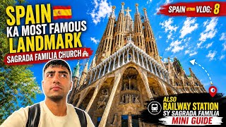 Spain🇪🇸 Ka Most Famous Landmark, Sagrada Familia. Also Railway Station Se Sagrada Familia Mini Guide