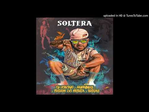 El Pekeno, Anonimus, El Futuro Fuera De Orbita, Brray - Soltera (Audio Oficial)