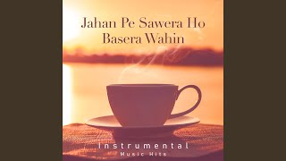 Jahan Pe Sawera Ho Basera Wahin (From  Baseraa  / 