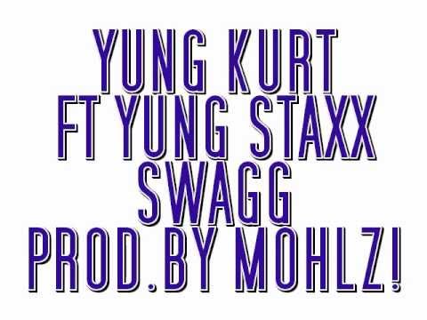 SWAGG  Yung Kurt ft Yung Staxx (Prod.By Mohlz!)