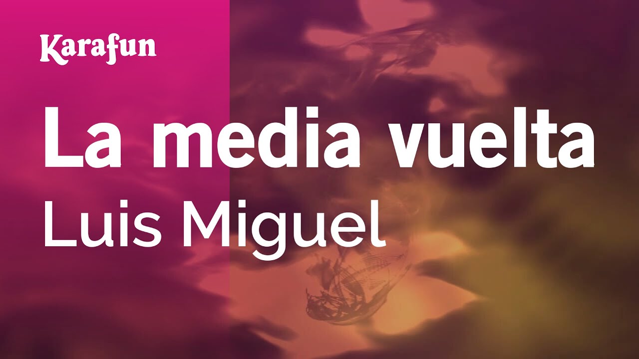 La media vuelta - Luis Miguel | Versión Karaoke | KaraFun
