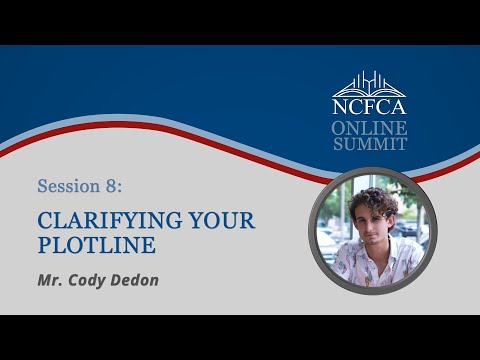 Session 8 - Clarifying Your Plotline (NCFCA Online Summit 2020)