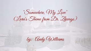 &quot;Somewhere, My Love&quot;  (LARA&#39;S Theme from Dr. Zhivago)  w/lyrics  ~  Andy Williams