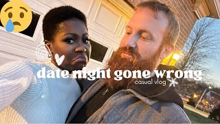 A SPONTANEOUS DATE NIGHT GONE WRONG REAL QUICK