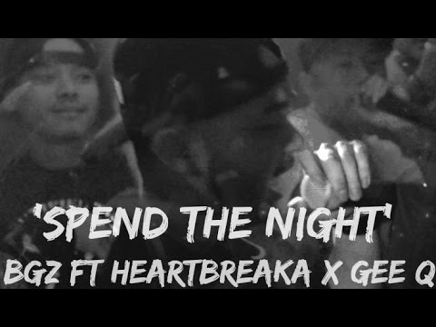 Spend The Night - BGZ Ft HEARTBREAKA X GEE Q