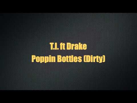T.I. ft Drake - Poppin Bottles (Dirty)