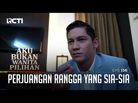 Perjuangan Rangga Yang Sia-Sia – Aku Bukan Wanita Pilihan | EPS. 156-157 (5/8)