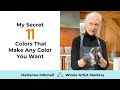 VIDEO 123.  My Secret 11 Colors That Make Any Color You Want