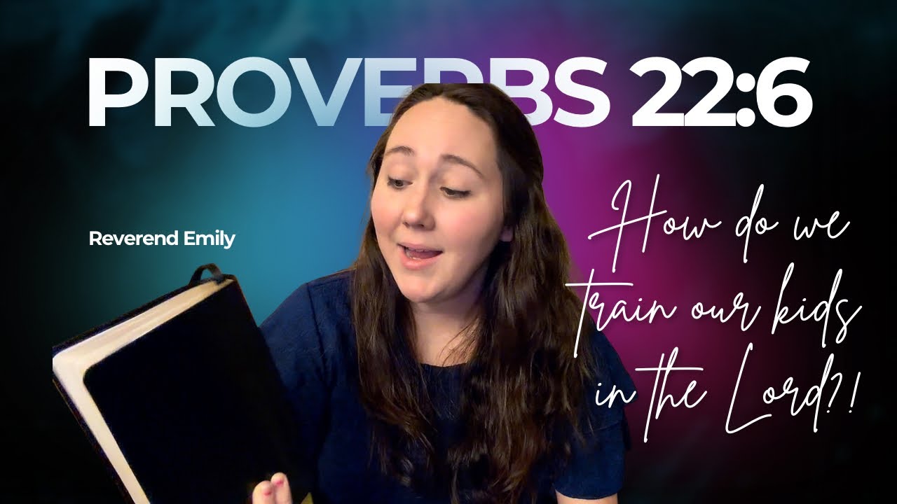 Proverbs 22:6 Explained | How to Raise a Child in the Lord