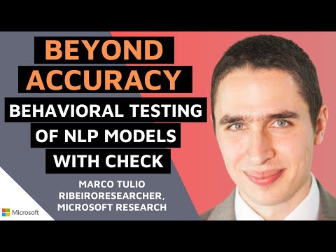 Marco Tulio Ribeiro  Beyond Accuracy  Behavioral Testing of NLP Models with Check