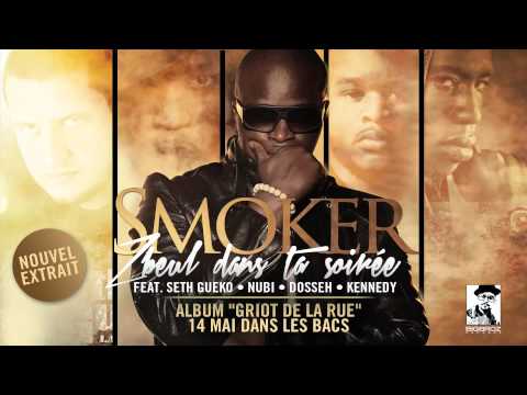 Smoker - Zbeul dans ta soirée feat. Seth Gueko, Nubi, Dosseh & Kennedy