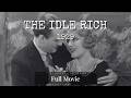 THE IDLE RICH Conrad Nagel Bessie Love Leila Hyams 1929 William De Mille FULL MOVIE