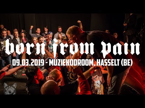 BORN FROM PAIN @ Muziekodroom, Hasselt (09.03.2019) - FULL SET