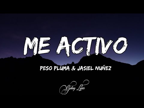 Peso Pluma & Jasiel Nuñez - Me Activo (LETRAS) 🎵