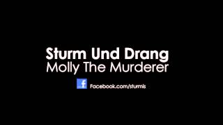 Sturm Und Drang - Molly The Murderer (2012)