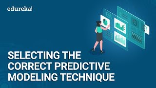 How to Select the Correct Predictive Modeling Technique | Machine Learning Training | Edureka