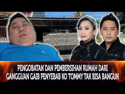 703 - PENGOBATAN DAN PEMBERSIHAN RUMAH DARI GANGGUANG GAIB PENYEBAB KO TOMMY TAK BISA BANGUN