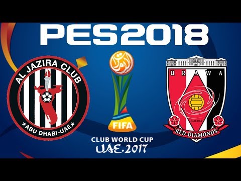 2017 FIFA Club World Cup - PES 2018 - AL JAZIRA vs URAWA RED DIAMONDS