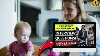 Assistant Director Childcare Interview Questions & Answers | How To Ace Your Interview Successfully