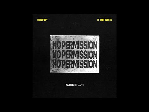 Charlie Wayy feat. Tommy Vandetta - No Permission