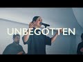 Unbegotten Live Gather