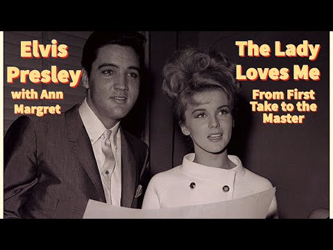 Elvis Presley and Ann Margret - The Lady Loves Me - From First Take to the Master