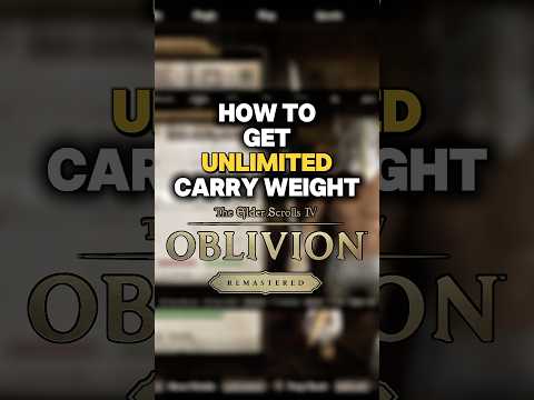 How to get more (unlimited) carry weight - The Elder Scrolls IV: Oblivion Remastered