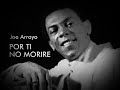 Por Ti No Moriré Joe Arroyo