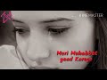 Meri Mohabbat Yaad Karoge What S App Status