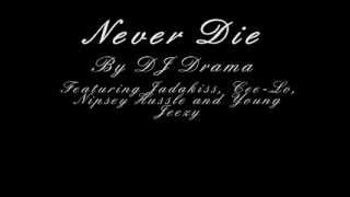 Never Die - DJ Drama (Ft. Cee-Lo, Jadakiss, Nipsey Hussle and Young Jeezy)