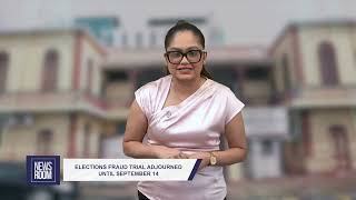 ELECTIONS FRAUD TRIAL ADJOURNED UNTIL SEPTEMBER 14