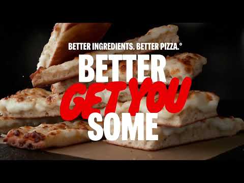 BETTER GET YOU SOME PAPA JOHNS