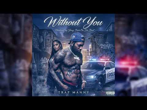 Trap Manny-“Without You”