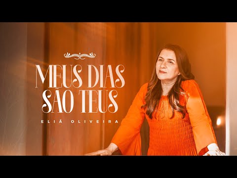 Eliã Oliveira- Meus Dias São Teus