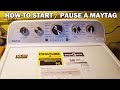 MAYTAG TOP LOAD WASHER START PAUSE BUTTON TUTORIAL
