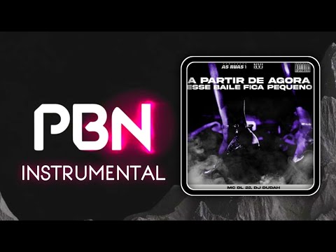A Partir de Agora Esse Baile Fica Pequeno | DJ Dudah | (Instrumental Filtrado) PBN