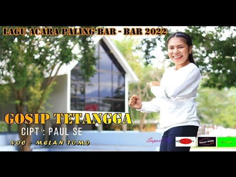 Lagu Acara Paling Bar-Bar Terbaru 2022||GOSIP TETANGGA||Melan Tomo||Official Music Video.
