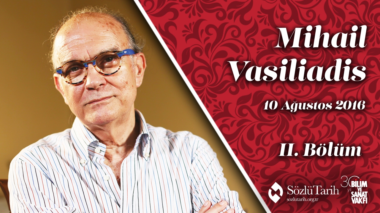 Mihail Vasiliadis ile Sözlü Tarih Görüşmesi (2. Bölüm)