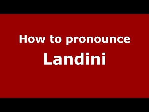 How to pronounce Landini